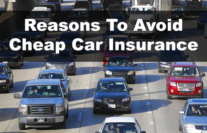 Reasons To Avoid Cheap Car Insurance